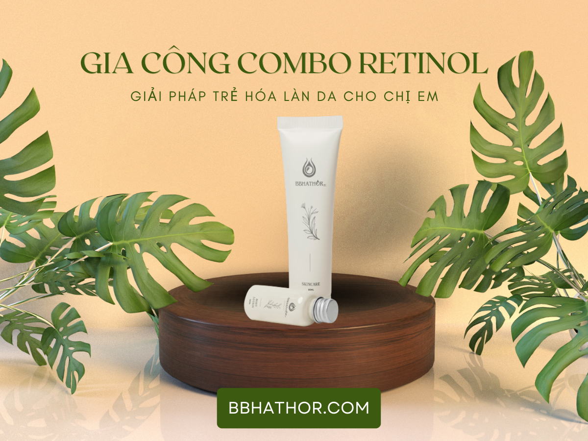 gia công combo retinol