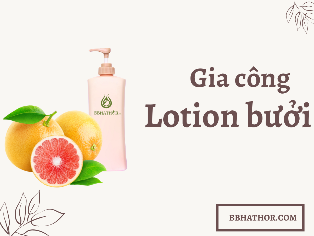 gia công lotion bưởi
