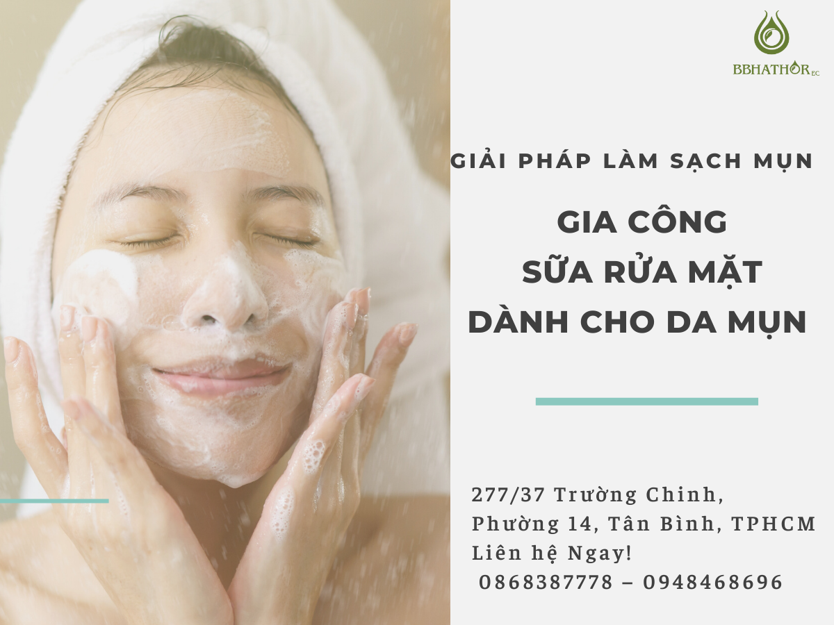 gia công sữa rửa mặt cho da mụn