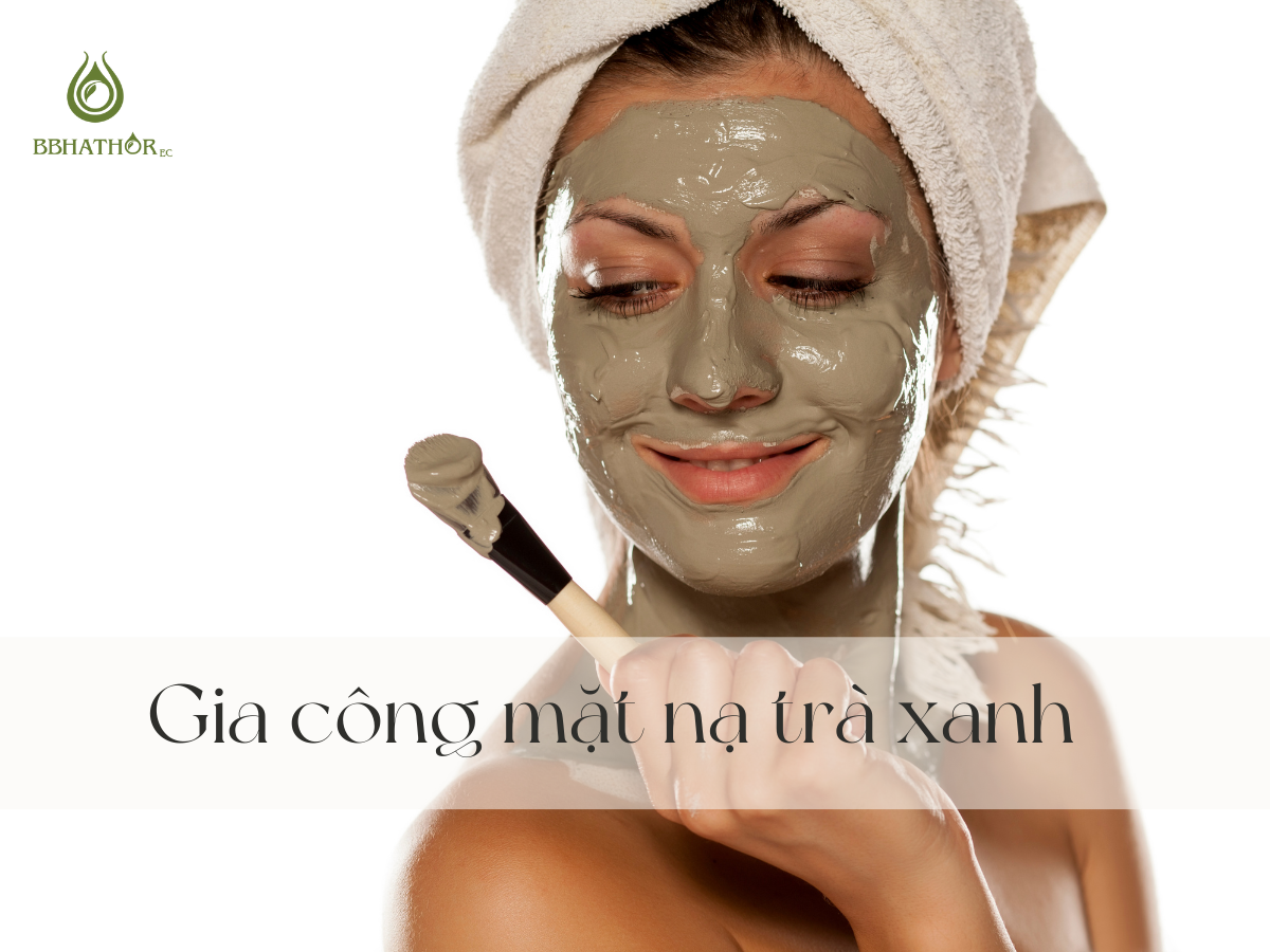 gia công mặt nạ trà xanh
